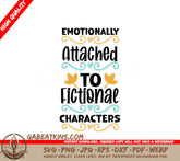 Emotionally Attached To Fictional Characters SVG - Huge Porch Sign SVG